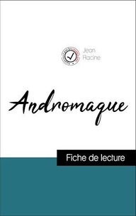 Jean Racine - Analyse de l'œuvre : Andromaque (résumé et fiche de lecture plébiscités par les enseignants sur fichedelecture.fr).