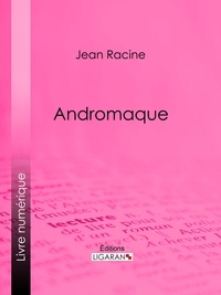  Jean Racine et  Ligaran - Andromaque.