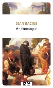Jean Racine - Andromaque - Suivie de Andromaque d'Euripide.