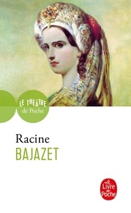 Jean Racine - Bajazet - Tragédie, 1672.