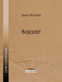  Jean Racine et  Ligaran - Bajazet.