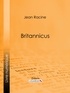 Jean Racine et  Ligaran - Britannicus.