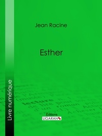  Jean Racine et  Ligaran - Esther.