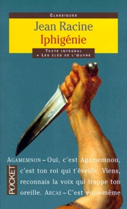 Jean Racine et  Euripide - Iphigénie ; Iphigénie à Aulis.