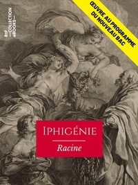 Jean Racine - Iphigénie - Œuvre au programme du nouveau BAC.