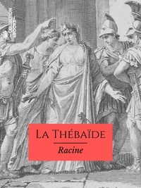 Téléchargement de livres au format texte La Thébaïde  par Jean Racine