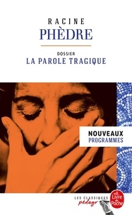Jean Racine - Phèdre - Dossier thématique : la parole tragique.
