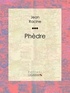 Jean Racine et  Ligaran - Phèdre.