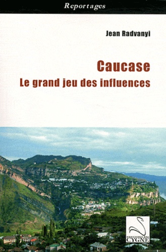 Jean Radvanyi - Caucase - Le grand jeu des influences.