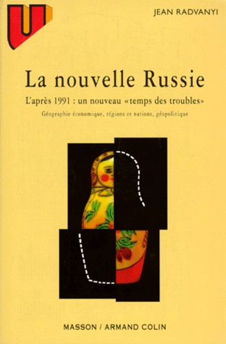 Jean Radvanyi - La Nouvelle Russie. L'Apres 1991 : Un Nouveau "Temps Des Troubles", Geographie Economique, Regions Et Nations, Geopolitiques.