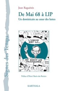 Jean Raguénès - De mai 68 à LIP - Un dominicain au coeur des luttes.