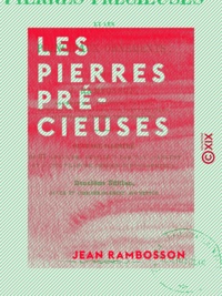 Jean Rambosson - Les Pierres précieuses - Et les principaux ornements.