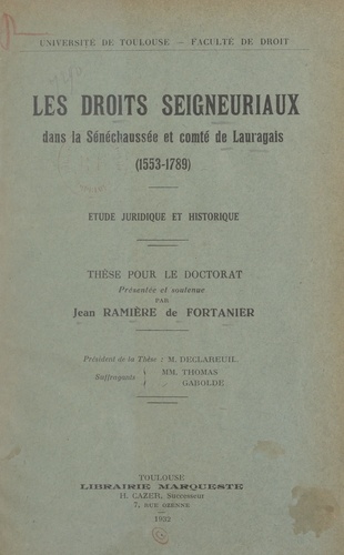 Les droits seigneuriaux dans la sénéchaussée et comté de Lauragais (1553-1789) : étude juridique et historique. Thèse pour le Doctorat