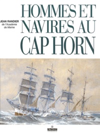 Jean Randier - Hommes Et Navires Au Cap Horn.