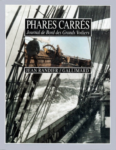 Jean Randier - Phares Carres. Journal De Bord Des Grands Voiliers.
