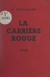 Jean-Raoul Olphe-Galliard - La carrière rouge.