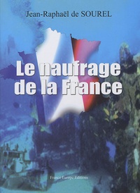 Jean-Raphaël de Sourel - Le naufrage de la France.