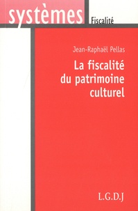 Jean-Raphaël Pellas - La fiscalité du patrimoine culturel.