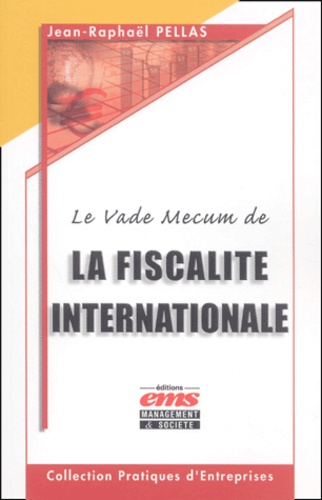 Jean-Raphaël Pellas - Le Vade Mecum De La Fiscalite Internationale.