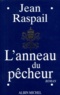 Jean Raspail - L'anneau du pêcheur.