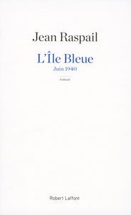 Jean Raspail - L'île bleue - Juin 1940.