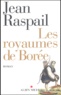 Jean Raspail - Les Royaumes De Boree.
