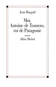 Moi, Antoine de Tounenes, roi de Patagonie