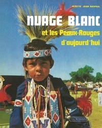 Jean Raspail et Aliette Raspail - Nuage blanc et les Peaux-Rouges d'aujourd'hui.