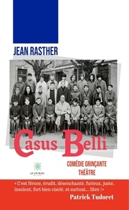 Jean Rasther - Casus belli - Comédie grinçante théâtre.