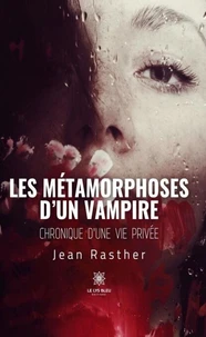 Les métamorphoses d’un vampire - Chronique d’une vie privée