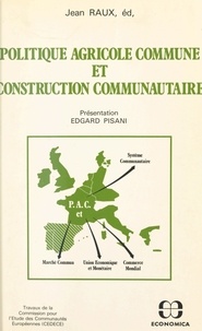 Jean Raux - Politique agricole commune et construction communautaire - Colloque, Rennes, 14-16 octobre 1982.