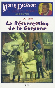 Jean Ray - Harry Dickson  : La Résurrection de la Gorgone.