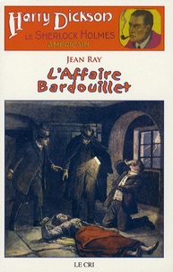 Jean Ray - Harry Dickson Tome 3 : L'Affaire Bardouillet - Suivi de Le Portrait de Mr Rigott et de Le cas de Maud Wantey.