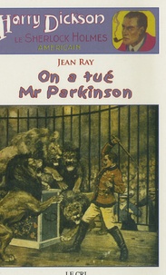 Jean Ray - Les Aventures de Harry Dickson Tome 5 : On a tué Mr Parkinson.
