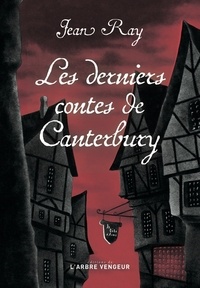 Jean Ray - Les derniers contes de Canterbury - Suivie de quatre nouvelles méconnues.