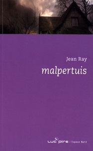 Jean Ray et John Ballister - Malpertuis - Histoire d'une maison fantastique.