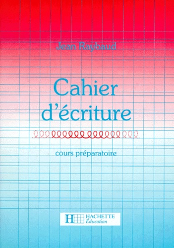 Jean Raybaud - Cahiers d'écriture CP - Edition 1986.