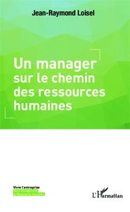Jean-Raymond Loisel - Un manager sur le chemin des ressources humaines.