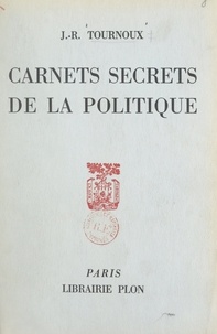 Jean-Raymond Tournoux et Robert de Saint Jean - Carnets secrets de la politique.