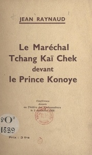 Jean Raynaud - Le Maréchal Tchang Kaï Chek devant le Prince Konoye - Conférence donnée au Théâtre des Ambassadeurs, le 2 décembre 1938.