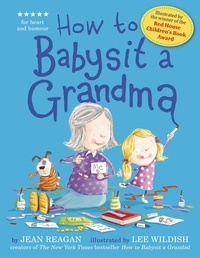 Jean Reagan et Lee Wildish - How to Babysit a Grandma.