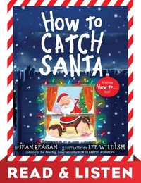 How to Catch Santa: Read &amp; Listen Edition