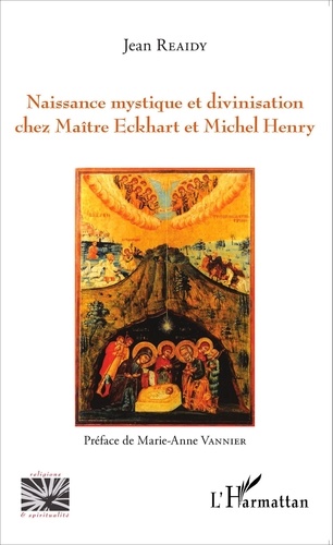 Jean Reaidy - Naissance mystique et divinisation chez Maître Eckhart et Michel Henry.