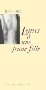 Lettres A Une Jeune Fille. Le Desir Et L'Amour