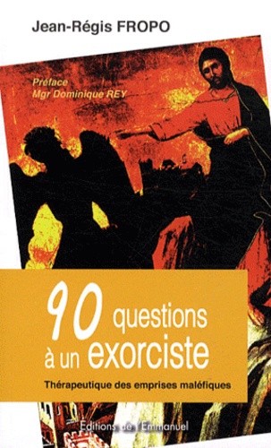 90 questions à un exorciste - Thérapeutique des... de Jean-Régis Fropo -  Livre - Decitre