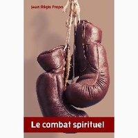 Jean-Régis Fropo - Le combat spirituel.