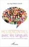 Jean-Régis Mirbeau-Gauvin - Mes rencontres avec les langues - Une approche empirique de la connaissance des langues.