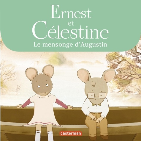 Ernest et Célestine (d'après la série télévisée)  Le mensonge d'Augustin