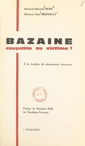 Bazaine, coupable ou victime ?. À la lumière de documents nouveaux