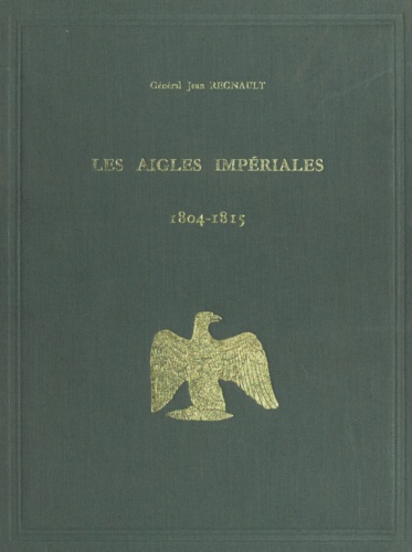 Les aigles impériales et le drapeau tricolore. 1804-1815